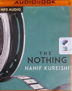 The Nothing written by Hanif Kureishi performed by Sean Barrett on MP3 CD (Unabridged)